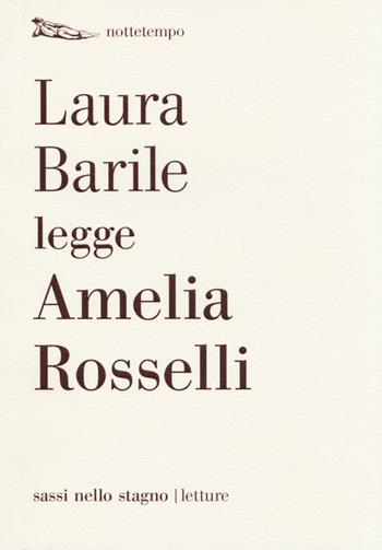 Laura Barile legge Amelia Rosselli - Laura Barile - Libro Nottetempo 2014, Sassi nello stagno. Letture | Libraccio.it