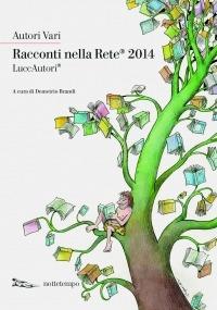 Racconti nella rete® 2014  - Libro Nottetempo 2014 | Libraccio.it