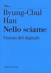 Nello sciame. Visioni del digitale