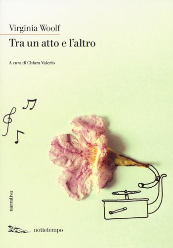 Tra un atto e l'altro - Virginia Woolf - Libro Nottetempo 2015, Narrativa | Libraccio.it