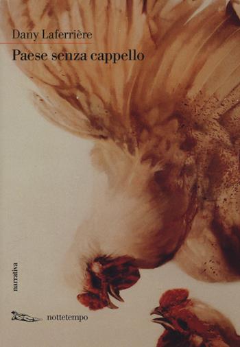 Paese senza cappello - Dany Laferrière - Libro Nottetempo 2015, Narrativa | Libraccio.it