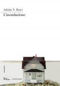 L'inondazione - Adrián N. Bravi - Libro Nottetempo 2015, Narrativa | Libraccio.it