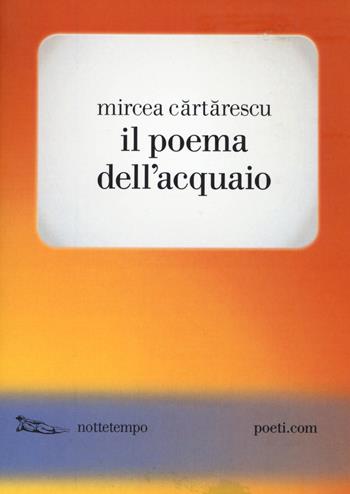 Il poema dell'acquaio - Mircea Cartarescu - Libro Nottetempo 2015, Poeti.com | Libraccio.it