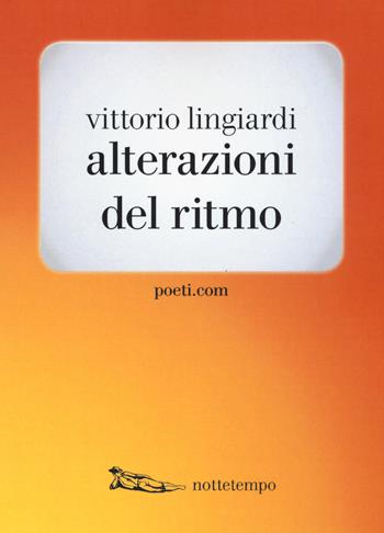 Alterazioni del ritmo - Vittorio Lingiardi - Libro Nottetempo 2015, Poeti.com | Libraccio.it