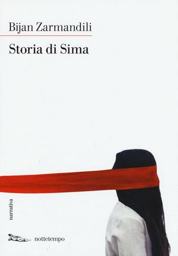 Storia di Sima - Bijan Zarmandili - Libro Nottetempo 2016, Narrativa | Libraccio.it