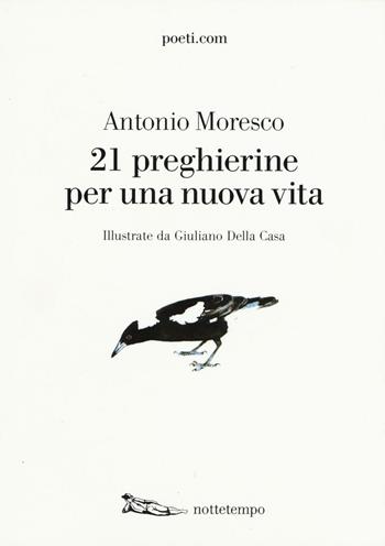 21 preghierine per una nuova vita - Antonio Moresco - Libro Nottetempo 2016, Poeti.com | Libraccio.it