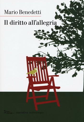 Il diritto all'allegria - Mario Benedetti - Libro Nottetempo 2017, Narrativa | Libraccio.it
