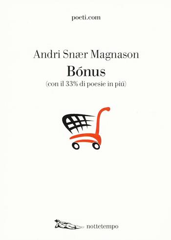 Bonus (con il 33% di poesie in più) - Andri Snær Magnason - Libro Nottetempo 2017, Poeti.com | Libraccio.it