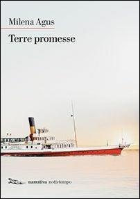 Terre promesse - Milena Agus - Libro Nottetempo 2017, Narrativa | Libraccio.it