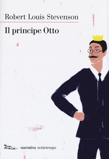 Il principe Otto. Nuova ediz. - Robert Louis Stevenson - Libro Nottetempo 2017, Narrativa | Libraccio.it