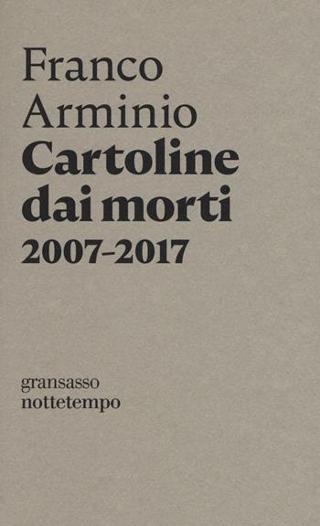 Cartoline dai morti 2007-2017 - Franco Arminio - Libro Nottetempo 2017, Gransasso | Libraccio.it
