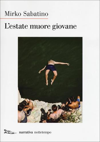 L'estate muore giovane - Mirko Sabatino - Libro Nottetempo 2018, Narrativa | Libraccio.it