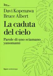 La caduta del cielo. Parole di uno sciamano yanomami