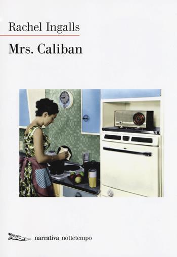 Mrs. Caliban - Rachel Ingalls - Libro Nottetempo 2018, Narrativa | Libraccio.it