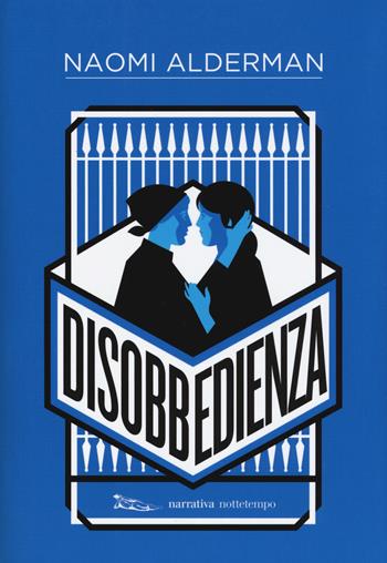 Disobbedienza - Naomi Alderman - Libro Nottetempo 2018, Narrativa | Libraccio.it