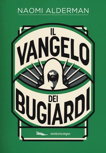 Il Vangelo dei bugiardi. Nuova ediz. - Naomi Alderman - Libro Nottetempo 2019, Narrativa | Libraccio.it