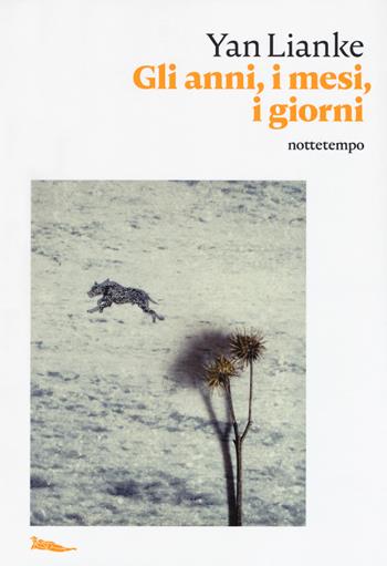 Gli anni, i mesi, i giorni - Lianke Yan - Libro Nottetempo 2019, Narrativa | Libraccio.it