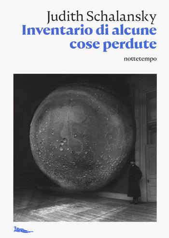 Inventario di alcune cose perdute - Judith Schalansky - Libro Nottetempo 2020, Narrativa | Libraccio.it