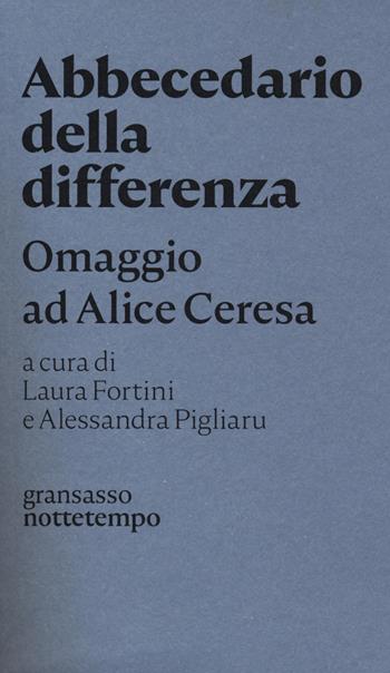 Abbecedario della differenza. Omaggio ad Alice Ceresa  - Libro Nottetempo 2020, Gransasso | Libraccio.it