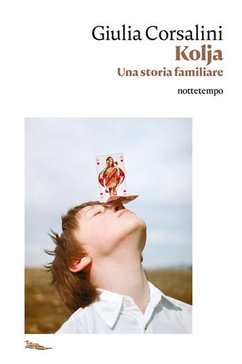 Kolja. Una storia familiare - Giulia Corsalini - Libro Nottetempo 2020, Narrativa | Libraccio.it