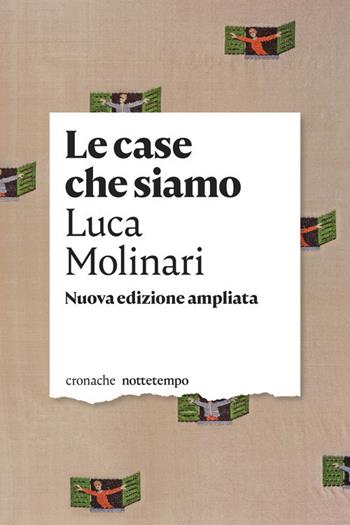 Le case che siamo - Luca Molinari - Libro Nottetempo 2020, Cronache | Libraccio.it