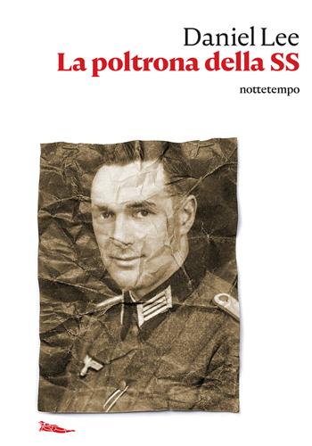 La poltrona della SS. Sulle tracce di una vita nascosta - Daniel Lee - Libro Nottetempo 2021, Narrativa | Libraccio.it
