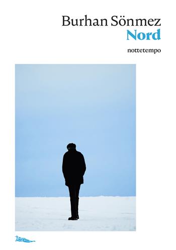 Nord - Burhan Sönmez - Libro Nottetempo 2021, Narrativa | Libraccio.it