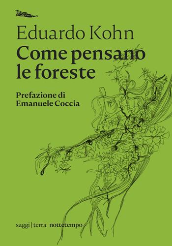 Come pensano le foreste. Antropologia oltre l'umano - Eduardo Kohn - Libro Nottetempo 2021, Saggi. Terra | Libraccio.it