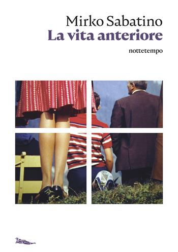 La vita anteriore - Mirko Sabatino - Libro Nottetempo 2021, Narrativa | Libraccio.it