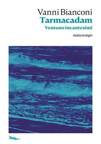Tarmacadam. Ventuno incantesimi - Vanni Bianconi - Libro Nottetempo 2021, Narrativa | Libraccio.it