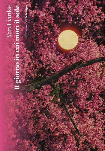 Il giorno in cui morì il sole - Lianke Yan - Libro Nottetempo 2022, Narrativa | Libraccio.it