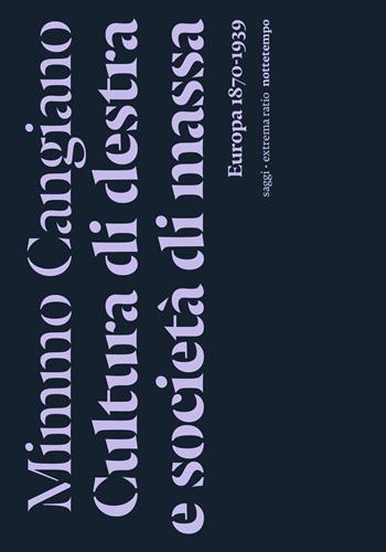 Cultura di destra e società di massa. Europa 1870-1939 - Mimmo Cangiano - Libro Nottetempo 2022, Saggi. Extrema ratio | Libraccio.it