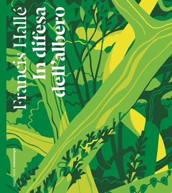 In difesa dell'albero - Francis Hallé - Libro Nottetempo 2022, Saggi. Terra | Libraccio.it