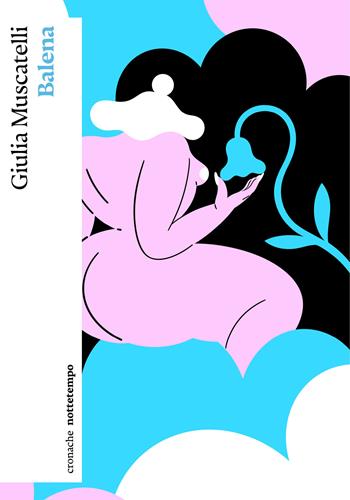 Balena - Giulia Muscatelli - Libro Nottetempo 2022, Cronache | Libraccio.it