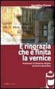 E ringrazie che é finita la vernice - Geraldina Piazza - Libro Editecnica 2006 | Libraccio.it