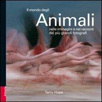 Il mondo degli animali - Terry Hope - Libro Atlante 2005, Maestri contemporanei | Libraccio.it