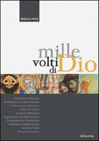 Mille volti di Dio - Rebecca Hind - Libro Atlante 2005, Saggi illustrati | Libraccio.it
