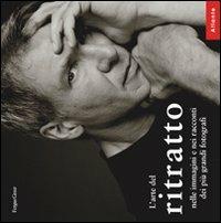 L' arte del ritratto. Nelle immagini e nei racconti dei più grandi fotografi - Fergus Greer - Libro Atlante 2005, Maestri contemporanei | Libraccio.it