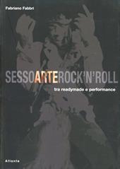 Sesso arte rock'n'roll - Fabriano Fabbri - Libro Atlante 2006, Saggi illustrati | Libraccio.it