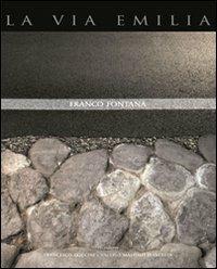 La via Emilia - Franco Fontana - Libro Atlante 2006 | Libraccio.it