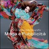 Moda e pubblicità. I grandi maestri della fotografia. Ediz. illustrata