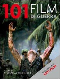 101 film di guerra - Steven Jay Schneider - Libro Atlante 2010, 101 | Libraccio.it
