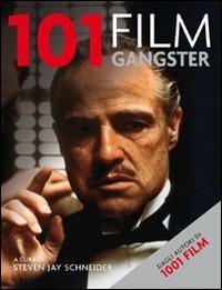 101 film gangster - Steven Jay Schneider - Libro Atlante 2010, 101 | Libraccio.it