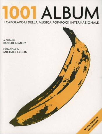 1001 album. I capolavori della musica pop-rock internazionale  - Libro Atlante 2012, 1001 | Libraccio.it