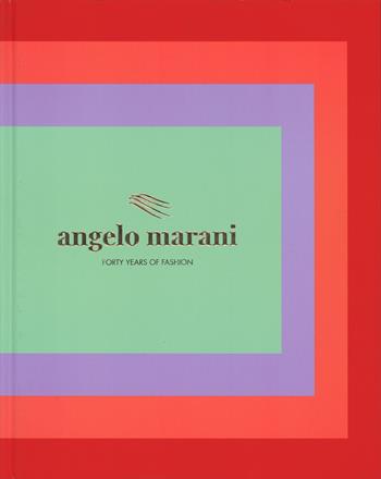 Angelo Marani. Forty years of fashion - Fabriano Fabbri - Libro Atlante 2015 | Libraccio.it