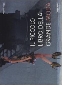Il piccolo libro della grande moda. Ediz. illustrata - Marnie Fogg - Libro Atlante 2014 | Libraccio.it