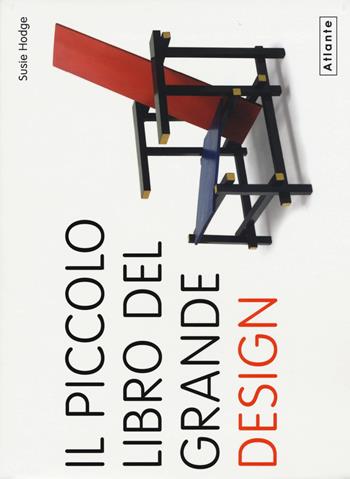 Il piccolo libro del grande design - Susie Hodge - Libro Atlante 2015 | Libraccio.it
