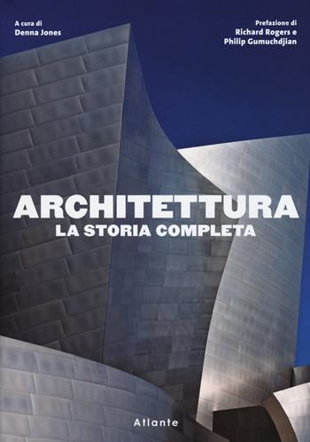 Architettura. La storia completa. Ediz. illustrata  - Libro Atlante 2015 | Libraccio.it