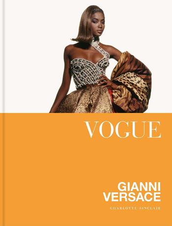 Vogue. Gianni Versace. Ediz. a colori - Charlotte Sinclair - Libro Atlante 2016, Vogue | Libraccio.it