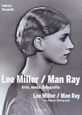 Lee Miller/Man Ray. Arte, moda, fotografia. Ediz. italiana e inglese